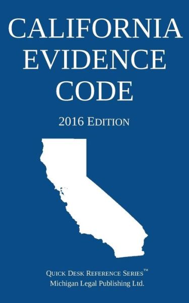 Cover for Michigan Legal Publishing Ltd · California Evidence Code; 2016 Edition (Pocketbok) (2016)