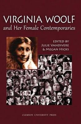 Cover for Virginia Woolf and Her Female Contemporaries: Selected Papers from the 25th Annual International Conference on Virginia Woolf - Clemson University Press: Woolf Selected Papers (Hardcover Book) (2016)