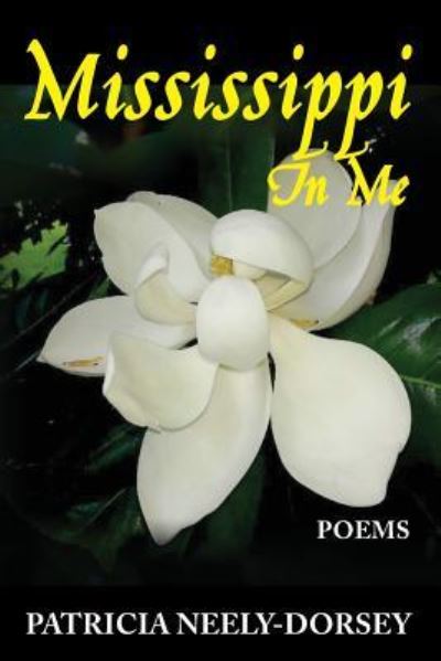 Mississippi in Me - Patricia Neely-Dorsey - Books - Patricia Neely-Dorsey - 9781944583088 - December 2, 2016