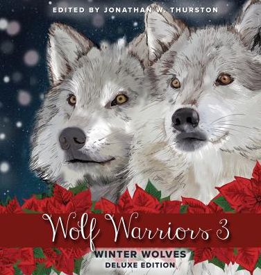 Wolf Warriors III - Jonathan Thurston - Books - Thurston Howl Publications - 9781945247088 - October 27, 2016