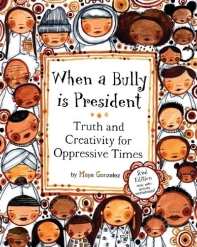 Cover for Maya Christina Gonzalez · When a Bully is President (Paperback Bog) (2017)