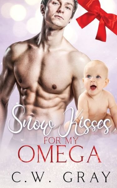 Cover for C W Gray · Snow Kisses for my Omega (Pocketbok) (2019)