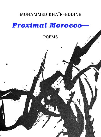 Cover for Mohammed Khair-Eddine · Proximal Morocco— (Paperback Book) (2024)