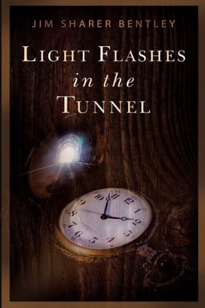 Cover for Jim Sharer Bentley · Light Flashes in the Tunnel (Paperback Book) (2018)