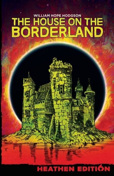 Cover for William Hope Hodgson · The House on the Borderland (Paperback Book) [Heathen edition] (2019)
