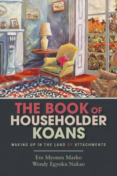 Cover for Eve Myonen Marko · The Book of Householder Koans: Waking Up in the Land of Attachments (Paperback Book) (2020)