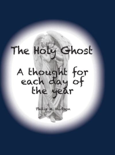Cover for Philip M Hudson · The Holy Ghost (Hardcover bog) (2019)