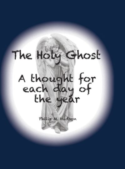 Cover for Philip M Hudson · The Holy Ghost (Hardcover Book) (2019)