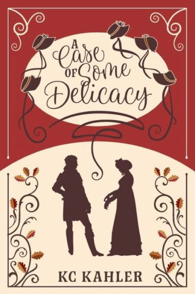 A Case of Some Delicacy - Kc Kahler - Książki - Quills & Quartos Publishing - 9781951033088 - 20 września 2019