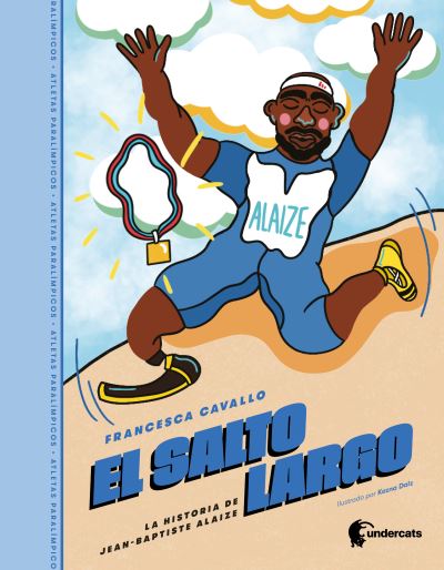 El salto largo: La historia de Jean-Baptiste Alaize - Atletas Paralmpicos - Francesca Cavallo - Books - Undercats Inc - 9781953592088 - April 28, 2022