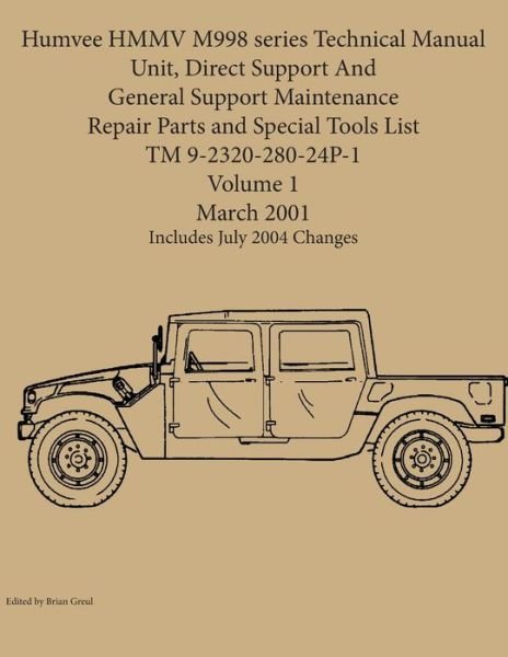 Cover for Brian Greul · Humvee HMMV M998 series Technical Manual Unit, Direct Support And General Support Maintenance Repair Parts and Special Tools List TM 9-2320-280-24P-1 (Paperback Book) (2021)