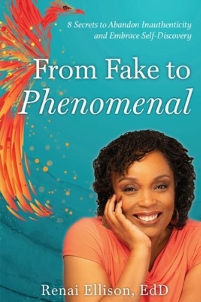 Cover for Renai Ellison · From Fake to Phenomenal: 8 Secrets to Abandon Inauthenticity and Embrace Self-Discovery (Paperback Book) (2022)