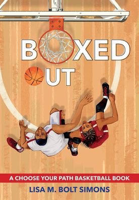 Cover for Lisa M. Bolt Simons · Boxed Out: A Choose Your Path Basketball Book - Choose to Win (Hardcover Book) (2023)