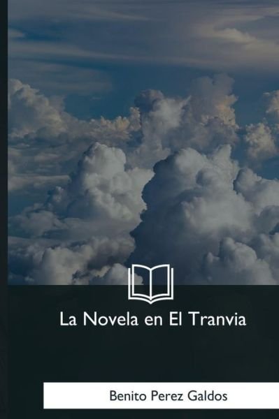 Cover for Benito Perez Galdos · La Novela en El Tranvia (Paperback Book) (2018)