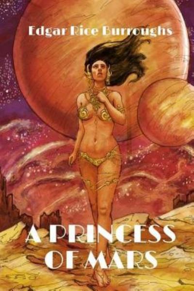 A Princess Of Mars - Edgar Rice Burroughs - Books - Createspace Independent Publishing Platf - 9781981618088 - December 10, 2017