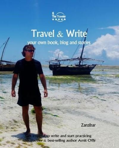 Travel & Write - Amit Offir - Books - Createspace Independent Publishing Platf - 9781982091088 - December 29, 2017