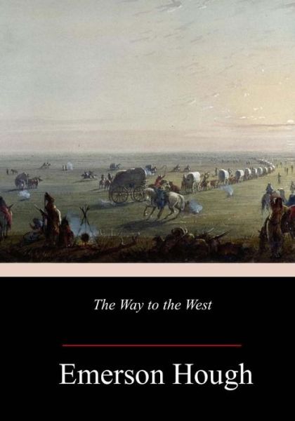 Cover for Emerson Hough · The Way to the West (Paperback Book) (2018)