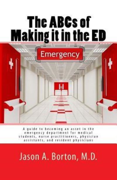 Cover for M D Jason a Borton · The ABCs of Making it in the ED (Paperback Book) (2018)