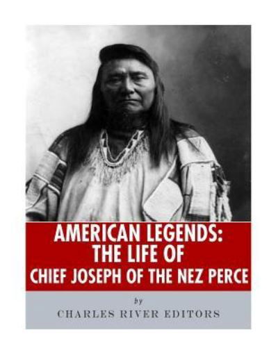 Cover for Charles River Editors · American Legends The Life of Chief Joseph of the Nez Perce (Taschenbuch) (2018)