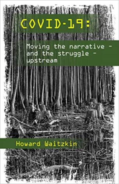 Covid 19 - Howard Waitzkin - Books - CENTRAL BOOKS - 9781990263088 - September 28, 2021