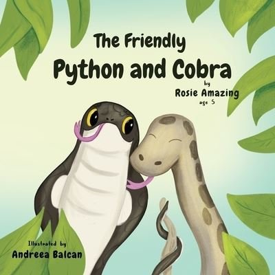 Cover for Rosie Amazing · The Friendly Python and Cobra (Paperback Bog) (2021)