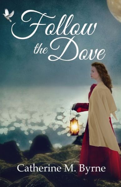 Cover for Catherine M. Byrne · Follow the Dove (Paperback Book) (2019)