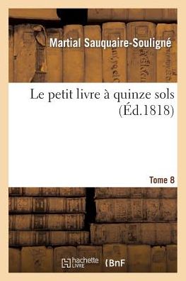 Cover for Martial Sauquaire-Souligne · Le Petit Livre A Quinze Sols Tome 8 (Paperback Book) (2014)