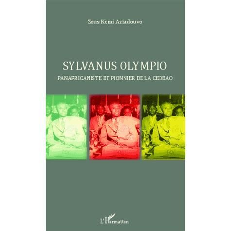 Cover for Zeus Komi Aziadouvo · Sylvanus Olympio panafricaniste et pionnier de la CEDEAO (Paperback Book) (2021)