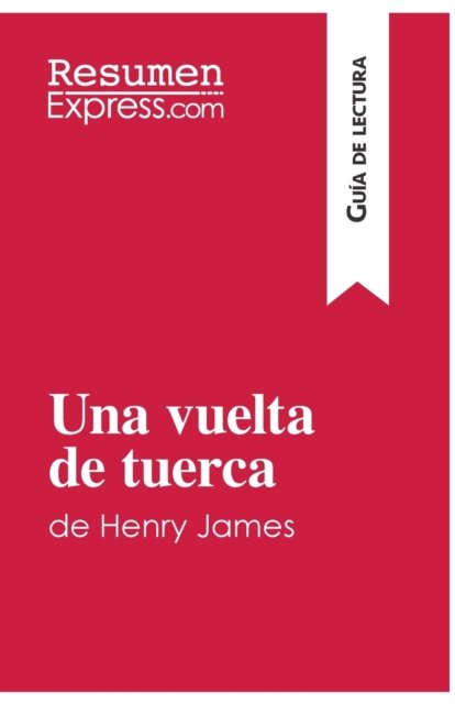 Cover for Resumenexpress · Una vuelta de tuerca de Henry James (Guia de lectura) (Taschenbuch) (2017)