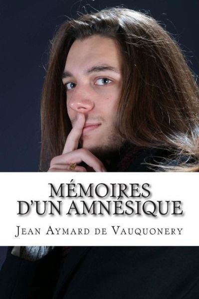 Cover for Jean Aymard De Vauquonery · Memoires D'un Amnesique (Pocketbok) [French edition] (2013)