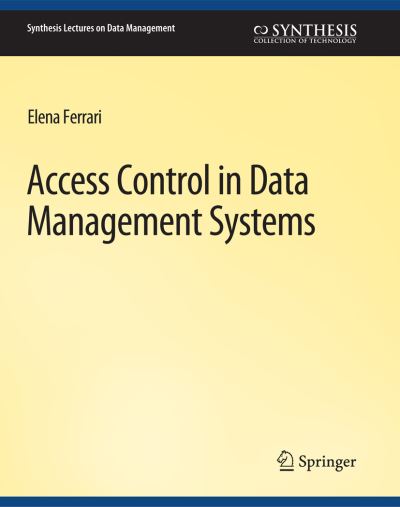 Cover for Elena Ferrari · Access Control in Data Management Systems: A Visual Querying Perspective - Synthesis Lectures on Data Management (Paperback Book) (2010)