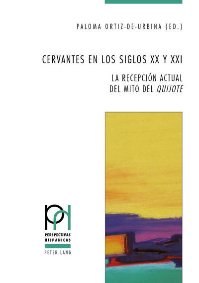 Cover for Cervantes en los siglos XX y XXI: La recepcion actual del mito del &quot;Quijote&quot; - Perspectivas Hispanicas (Paperback Book) [New edition] (2018)