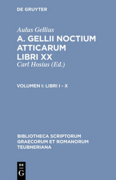 Cover for Aulus Gellius · Libri I - X (Bibliotheca Scriptorum Graecorum et Romanorum Teubneriana) (Latin Edition) (Hardcover Book) [Latin edition] (1981)