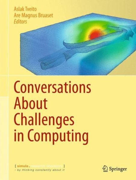 Conversations About Challenges in Computing - Aslak Tveito - Bøger - Springer International Publishing AG - 9783319002088 - 31. juli 2013