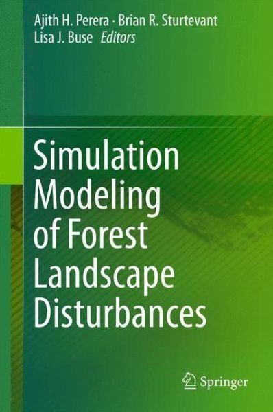 Ajith H Perera · Simulation Modeling of Forest Landscape Disturbances (Hardcover Book) [1st ed. 2015 edition] (2015)