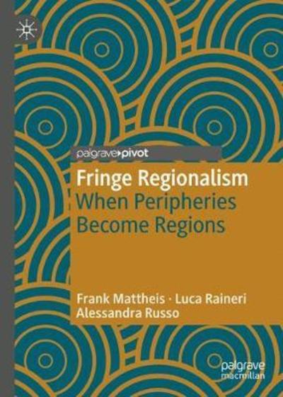 Cover for Frank Mattheis · Fringe Regionalism: When Peripheries Become Regions (Hardcover Book) [2019 edition] (2018)