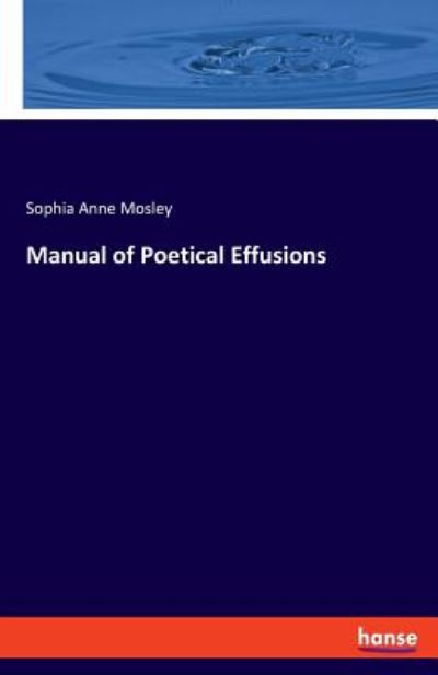 Cover for Mosley · Manual of Poetical Effusions (Book) (2019)