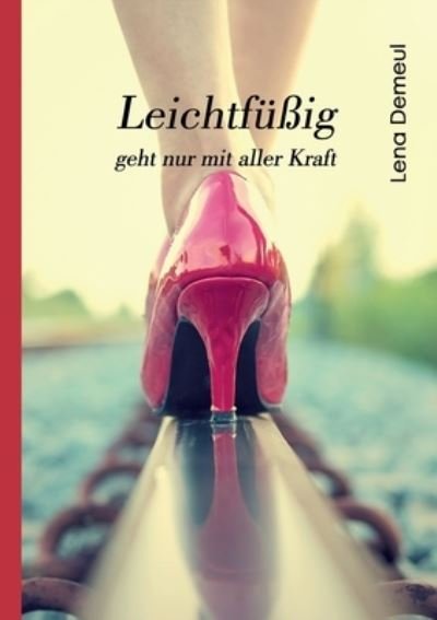 Cover for Lena Demeul · Leichtfussig geht nur mit aller Kraft (Paperback Book) (2021)