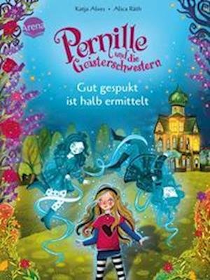 Pernille und die Geisterschwestern (1). Gut gespukt ist halb ermittelt - Katja Alves - Bøker - Arena - 9783401718088 - 15. september 2022
