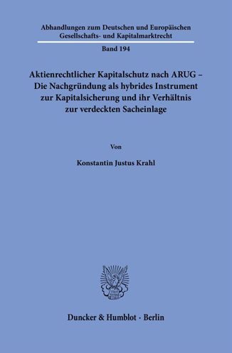 Cover for Konstantin Justus Krahl · Aktienrechtlicher Kapitalschutz Nach Arug - Die Nachgrundung ALS Hybrides Instrument Zur Kapitalsicherung Und Ihr Verhaltnis Zur Verdeckten Sacheinlage (Paperback Book) (2022)