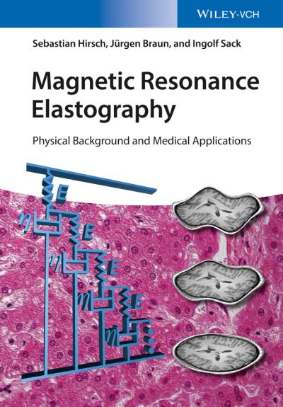 Cover for Sebastian Hirsch · Magnetic Resonance Elastography: Physical Background and Medical Applications (Hardcover Book) (2017)