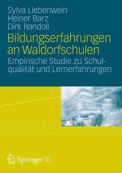 Cover for Sylva Liebenwein · Bildungserfahrungen an Waldorfschulen: Empirische Studie Zu Schulqualitat Und Lernerfahrungen (Paperback Bog) [2012 edition] (2012)