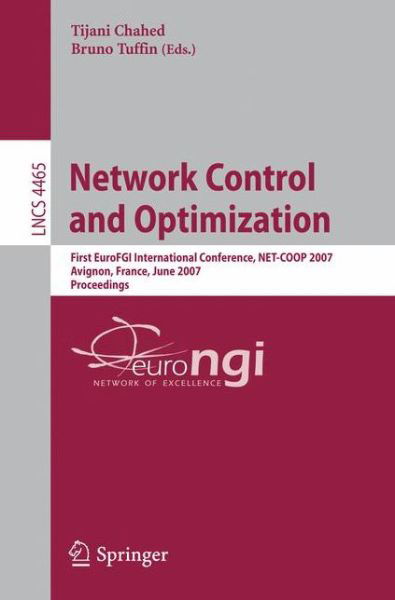 Network Control and Optimization: First EuroFGI International Conference, NET-COOP 2007, Avignon, France, June 5-7, 2007, Proceedings - Computer Communication Networks and Telecommunications - Tijani Chahed - Bøger - Springer-Verlag Berlin and Heidelberg Gm - 9783540727088 - 24. maj 2007