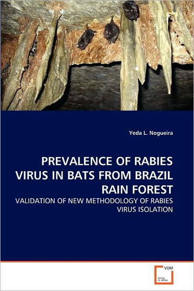 Cover for Yeda L. Nogueira · Prevalence of Rabies Virus in Bats from Brazil Rain Forest: Validation of New Methodology of Rabies Virus Isolation (Paperback Bog) (2010)