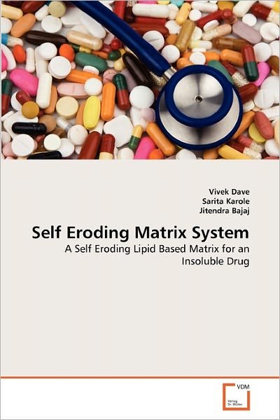 Cover for Jitendra Bajaj · Self Eroding Matrix System: a Self Eroding Lipid Based Matrix for an Insoluble Drug (Taschenbuch) (2011)