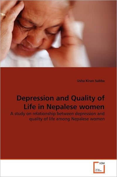 Cover for Usha Kiran Subba · Depression and Quality of Life in Nepalese Women: a Study on Relationship Between Depression and Quality of Life Among Nepalese Women (Pocketbok) (2011)