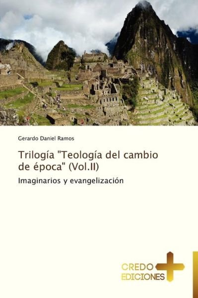 Cover for Gerardo Daniel Ramos · Trilogía &quot;Teología Del Cambio De Época&quot; (Vol.ii) (Spanish Edition) (Paperback Bog) [Spanish edition] (2012)