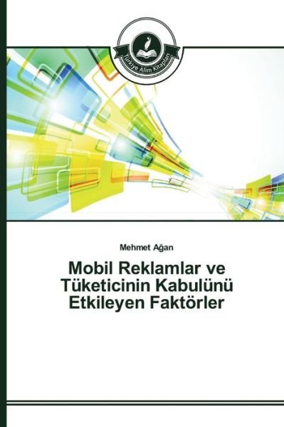 Cover for A an Mehmet · Mobil Reklamlar Ve Tuketicinin Kabulunu Etkileyen Faktorler (Paperback Book) (2015)