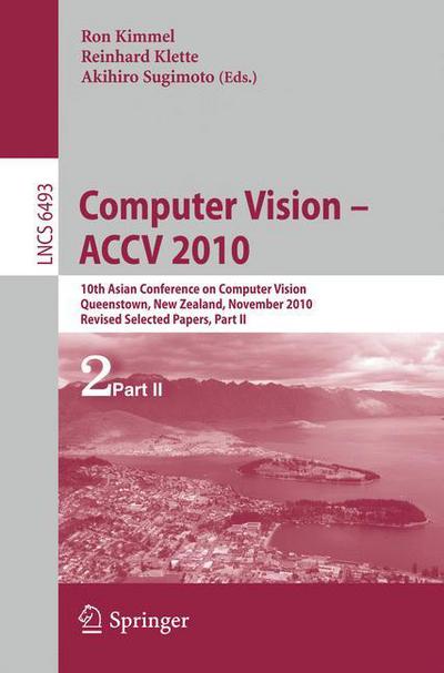 Cover for Ron Kimmel · Computer Vision - ACCV 2010: 10th Asian Conference on Computer Vision, Queenstown, New Zealand, November 8-12, 2010, Revised Selected Papers, Part II - Image Processing, Computer Vision, Pattern Recognition, and Graphics (Paperback Book) (2011)