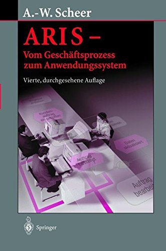 Cover for August-Wilhelm Scheer · Aris -- Vom Geschaftsprozess Zum Anwendungssystem (Paperback Book) [4th 4. Aufl. 2002. Softcover Reprint of the Origin edition] (2012)